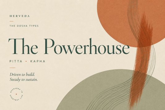 The Powerhouse — Pitta · Kapha